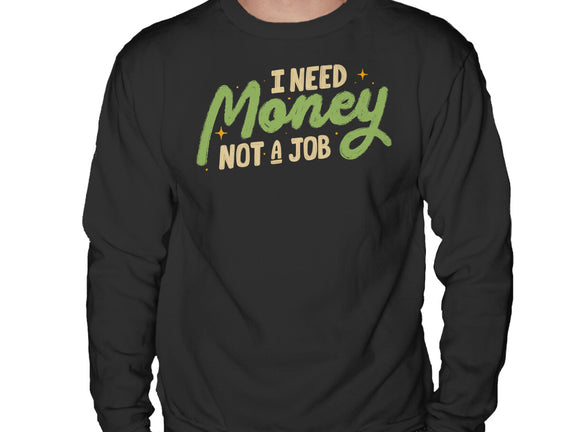 I Need Money Not A Job
