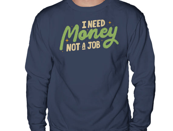 I Need Money Not A Job