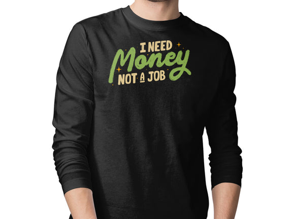 I Need Money Not A Job