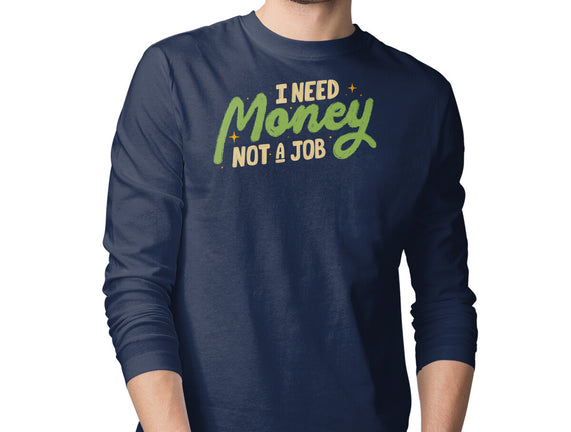 I Need Money Not A Job
