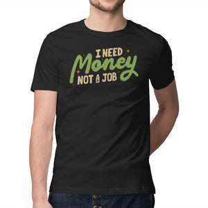 I Need Money Not A Job