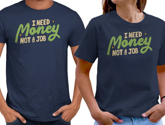 I Need Money Not A Job