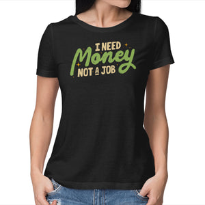 I Need Money Not A Job