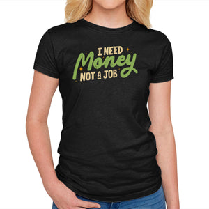 I Need Money Not A Job