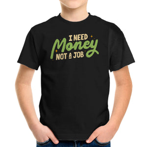 I Need Money Not A Job