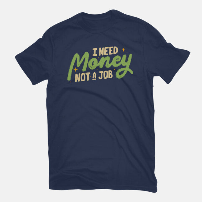 I Need Money Not A Job-Mens-Heavyweight-Tee-koalastudio
