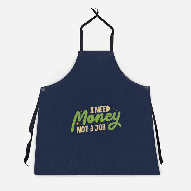 I Need Money Not A Job-Unisex-Kitchen-Apron-koalastudio
