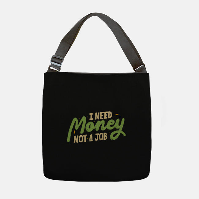 I Need Money Not A Job-None-Adjustable Tote-Bag-koalastudio