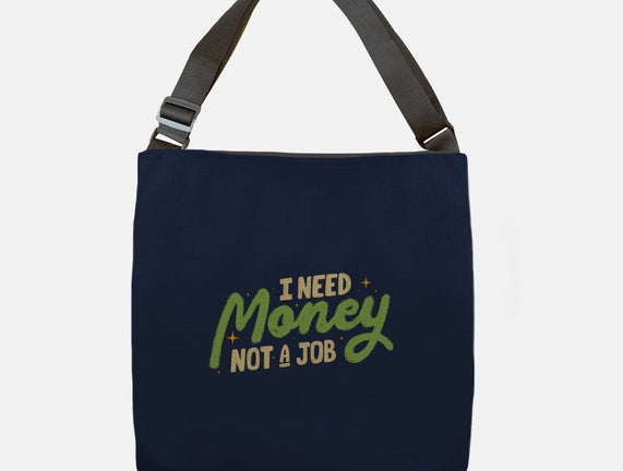 I Need Money Not A Job