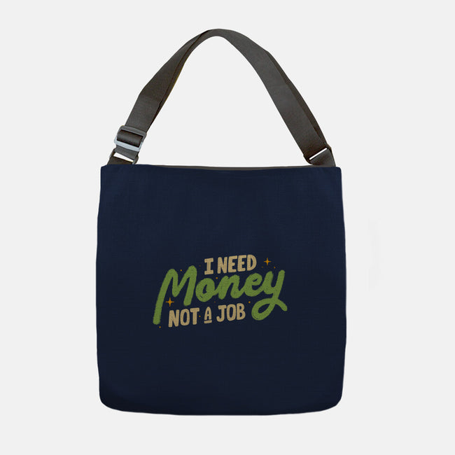 I Need Money Not A Job-None-Adjustable Tote-Bag-koalastudio