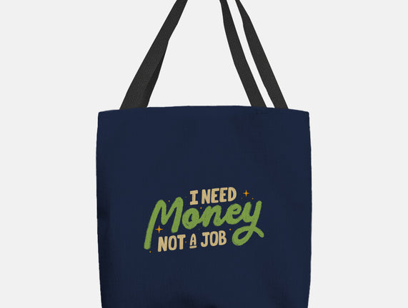 I Need Money Not A Job