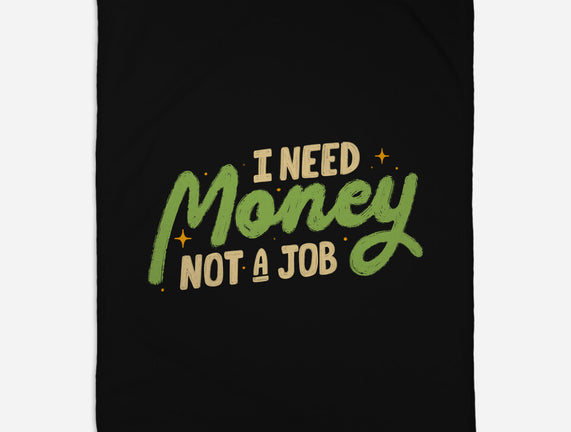 I Need Money Not A Job