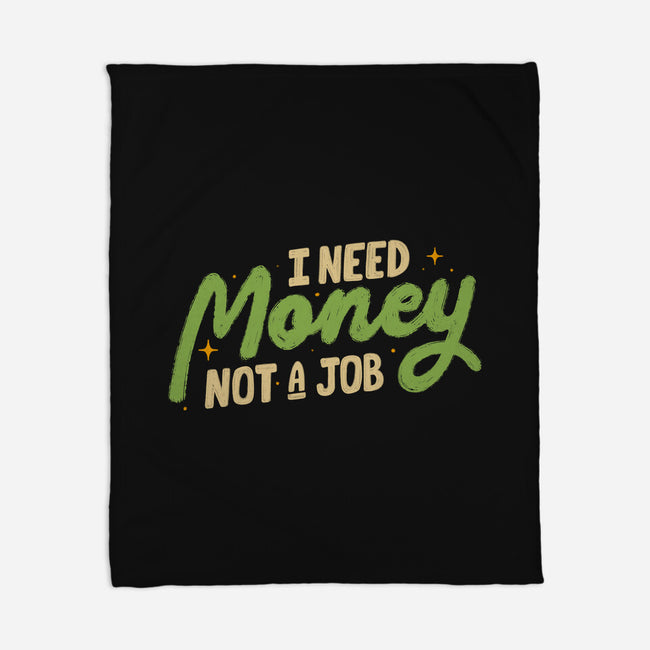 I Need Money Not A Job-None-Fleece-Blanket-koalastudio