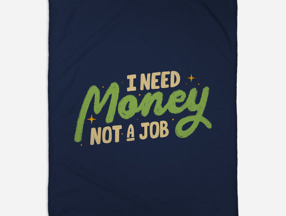 I Need Money Not A Job