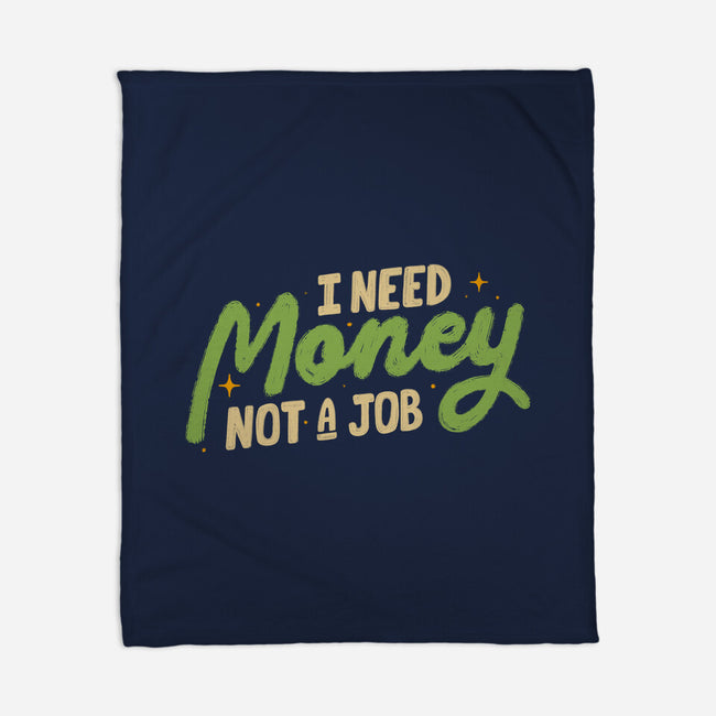 I Need Money Not A Job-None-Fleece-Blanket-koalastudio
