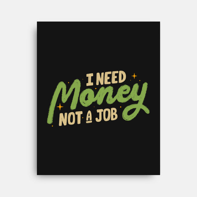 I Need Money Not A Job-None-Stretched-Canvas-koalastudio
