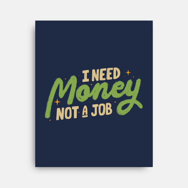 I Need Money Not A Job-None-Stretched-Canvas-koalastudio