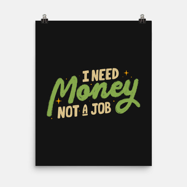 I Need Money Not A Job-None-Matte-Poster-koalastudio