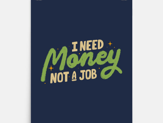 I Need Money Not A Job