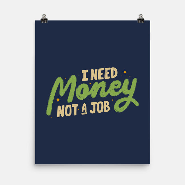 I Need Money Not A Job-None-Matte-Poster-koalastudio