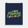 I Need Money Not A Job-None-Matte-Poster-koalastudio