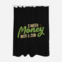 I Need Money Not A Job-None-Polyester-Shower Curtain-koalastudio