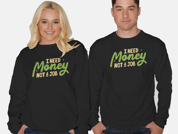 I Need Money Not A Job