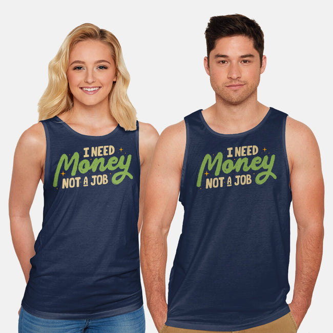 I Need Money Not A Job-Unisex-Basic-Tank-koalastudio