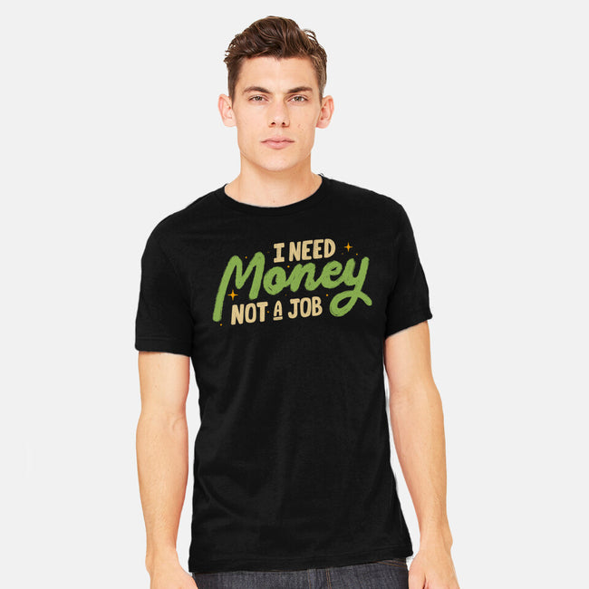 I Need Money Not A Job-Mens-Heavyweight-Tee-koalastudio