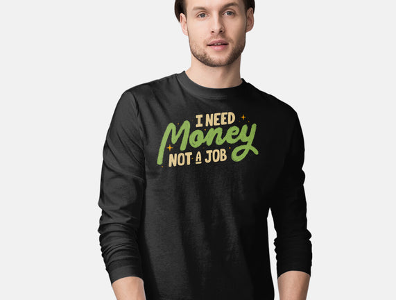 I Need Money Not A Job