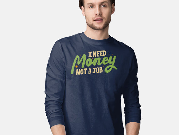 I Need Money Not A Job