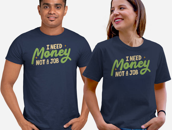 I Need Money Not A Job