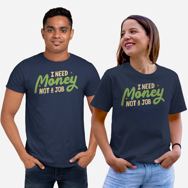 I Need Money Not A Job-Unisex-Basic-Tee-koalastudio