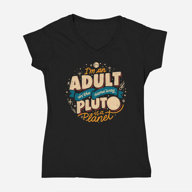 The Same Way Pluto Is A Planet-Womens-V-Neck-Tee-koalastudio