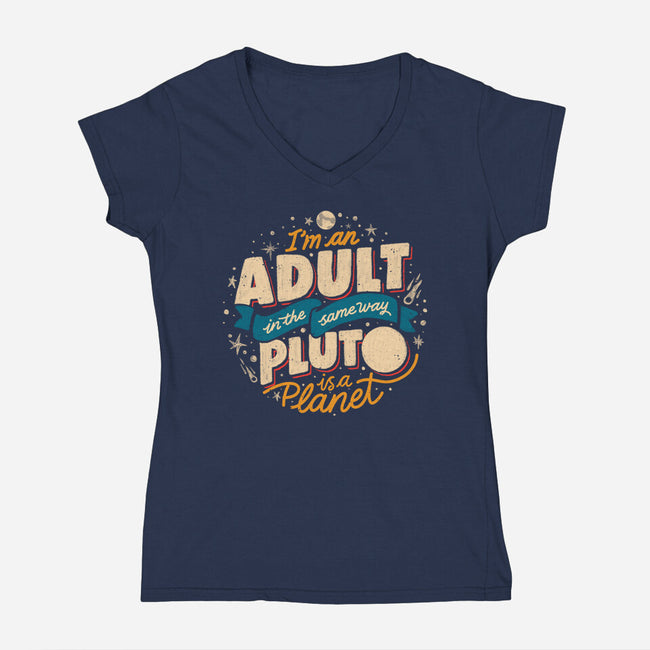 The Same Way Pluto Is A Planet-Womens-V-Neck-Tee-koalastudio