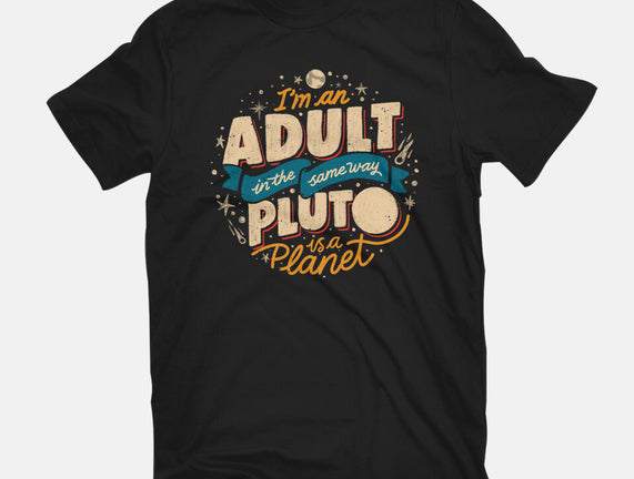 The Same Way Pluto Is A Planet