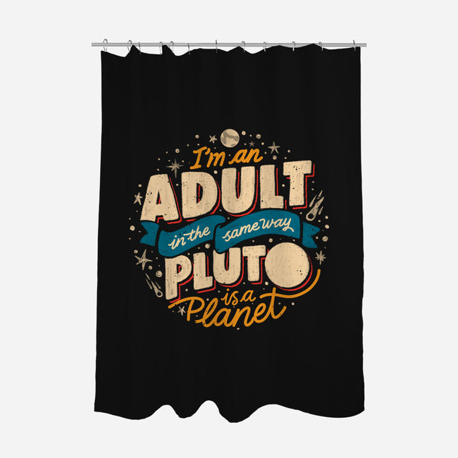 The Same Way Pluto Is A Planet-None-Polyester-Shower Curtain-koalastudio