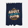 The Same Way Pluto Is A Planet-None-Polyester-Shower Curtain-koalastudio