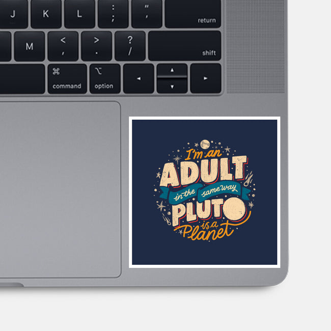 The Same Way Pluto Is A Planet-None-Glossy-Sticker-koalastudio