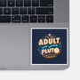 The Same Way Pluto Is A Planet-None-Glossy-Sticker-koalastudio