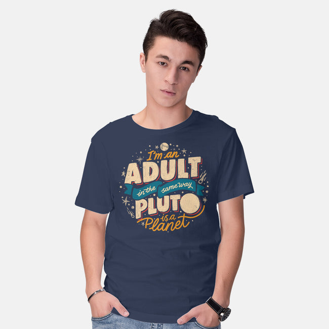 The Same Way Pluto Is A Planet-Mens-Basic-Tee-koalastudio