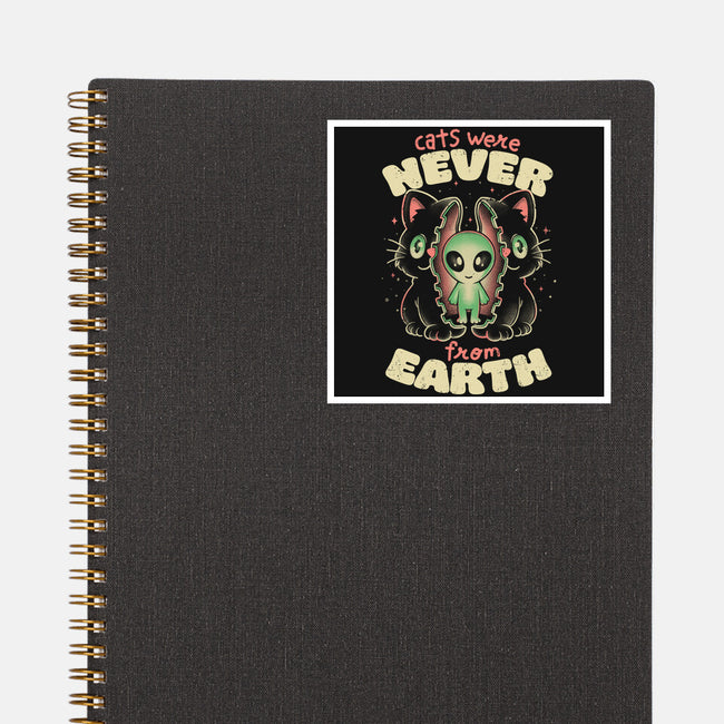 Cats Were Never From Earth-None-Glossy-Sticker-eduely