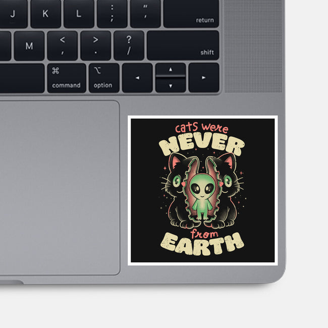 Cats Were Never From Earth-None-Glossy-Sticker-eduely