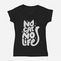 No Cat No Life-Womens-V-Neck-Tee-koalastudio