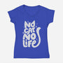 No Cat No Life-Womens-V-Neck-Tee-koalastudio