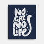 No Cat No Life-None-Stretched-Canvas-koalastudio