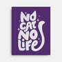 No Cat No Life-None-Stretched-Canvas-koalastudio