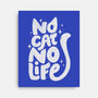 No Cat No Life-None-Stretched-Canvas-koalastudio