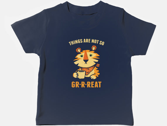 Things Are Not So Grrreat