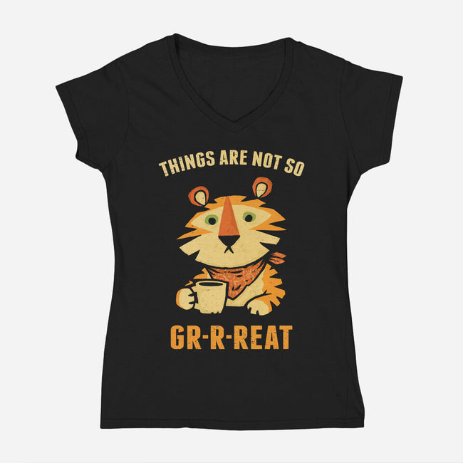 Things Are Not So Grrreat-Womens-V-Neck-Tee-kg07